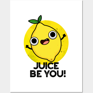 Juice Be You Cute Positive Fruit Lemon Pun Posters and Art